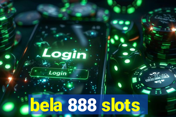 bela 888 slots